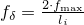 %preamble{\usepackage{amsmath}} $f_{\delta} = \frac{2 \cdot f_\text{max}}{l_i}$